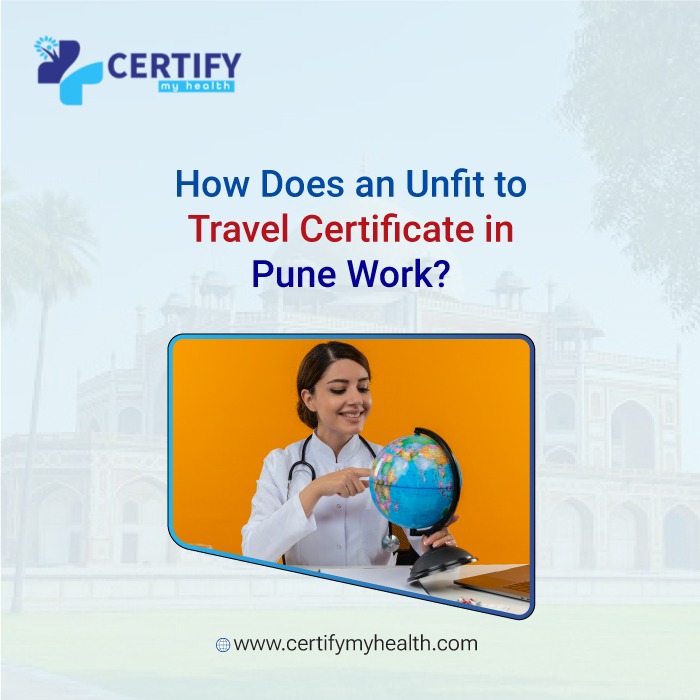How Does an Unfit to Travel Certificate in Pune Work?
