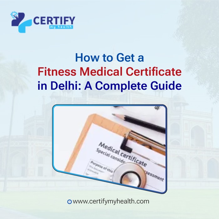 How to Get a Fitness Medical Certificate in Delhi: A Complete Guide